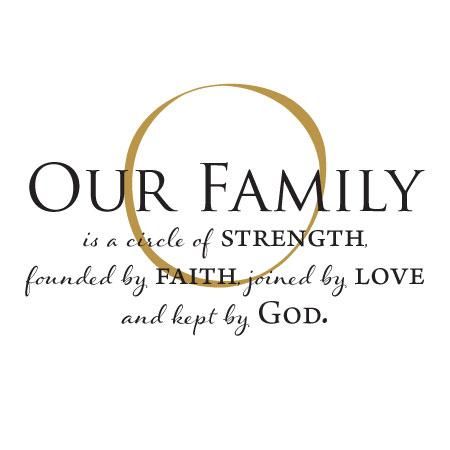 Our Family is a circle of strength, founded by faith, joined by love, and kept by God. Remind yourself and family of the things that bond us together: strength, faith, love, and God. God Strength, Short Bible Quotes, Family Wall Quotes, Family Love Quotes, Gods Strength, Quotes Family, Prayers For Strength, Quote Decals, Giada De Laurentiis