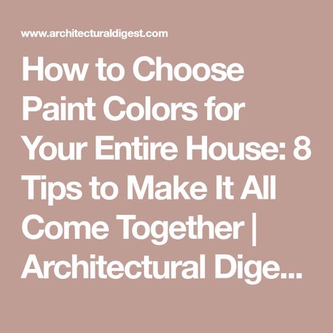 How to Choose Paint Colors for Your Entire House: 8 Tips to Make It All Come Together | Architectural Digest | Architectural Digest Paint Colors For Entire House, How To Pick Paint Colors For Whole House, How To Choose Paint Colors, How To Choose Paint Colors For Your Home, Indoor Paint Colors, Paint Color Pallets, Trim Paint Color, Home Wall Painting, Indoor Paint