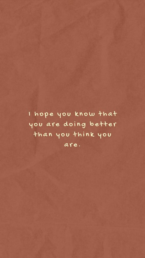 Are You Perfect Quotes, You Are Doing Good Quotes, I Know You Better Than You Know Yourself, You Are Your Own Person, You Are Who You Hang Out With, You Will Do Great, You Are So Smart, Becoming The Person I Want To Be, You Are Better Than You Think Quotes