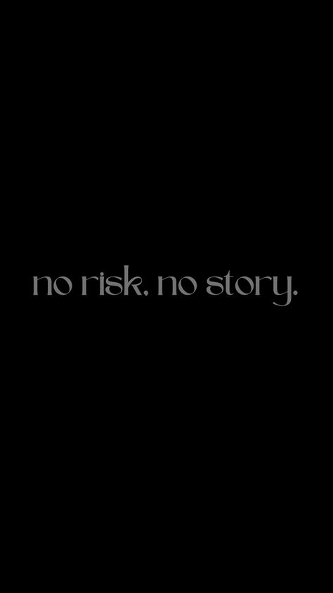 no risk, no story No Risk No Reward Wallpaper, No Emotion Just Motion, No Risk No Story Wallpaper, No Limits Logo, Risk Wallpaper, No One Is Coming To Save You, No Risk No Story Tattoo, Stability Quotes, Risk Aesthetic