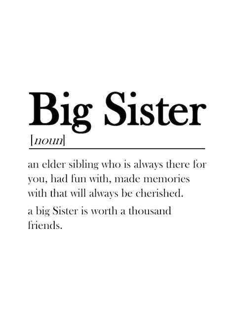 Great Sister Quotes, Best Big Sister Quotes, Home Person Quote, Quotes About Big Sisters, Mom And Sister Quotes, Quotes About Being A Big Sister, Sister Definition Quote, For My Sister, Big Sister Asethic