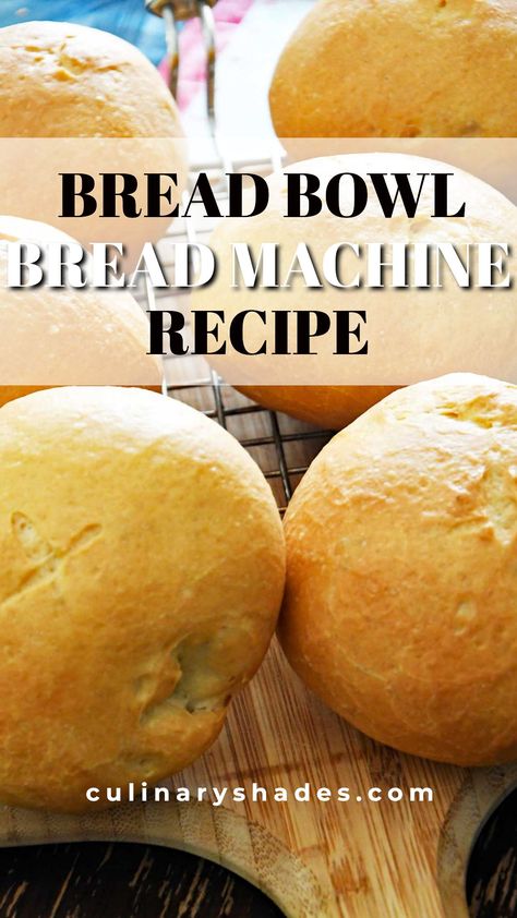 Bread Machine Bread Bowls - Culinary Shades Bread Bowls Bread Machine, Homemade Bread Bowls Easy, Soup Bread Bread Machine, Bread Machine Bread Bowls For Soup, Bread Bowl Bread Machine, How To Slice Bread Machine Bread, Bread Machine Soup Bread, Bread Bowls In Bread Machine, Bread Machine Bread Bowls Recipe