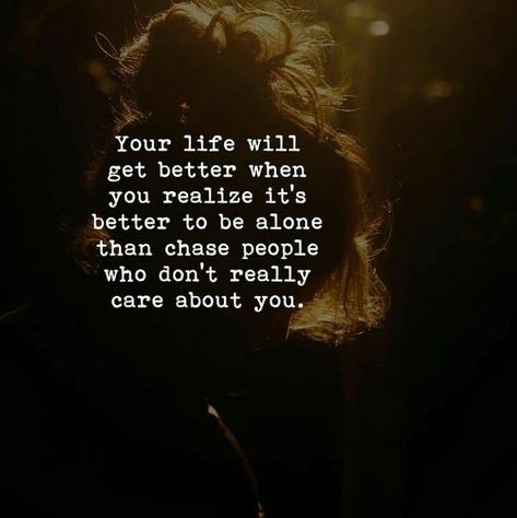 Better to be alone than chase people who don't really care about you Don’t Chase Anyone Quotes, Won’t Chase You Quotes, Don’t Chase Anyone, Dont Chase Replace, Don’t Chase What’s Not Chasing You, Better Alone, Outing Quotes, Tumblr Image, Social Networking Sites