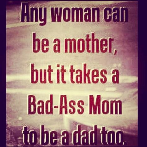 For mothers who play both roles!!!! Quotes Single Mom, Citation Parents, Co-parenting, Quotes Single, Deadbeat Dad, Single Mom Life, Mommy Quotes, Single Mum, Single Moms