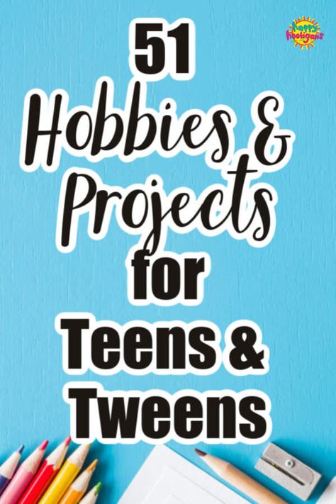 Hobbies To Try For Teens, Activities For Teens At Home, Fun Diy Crafts For Teens, Teenager Activities, Teen Activities, Hobbies For Girls, Teen Crafts, Happy Hooligans