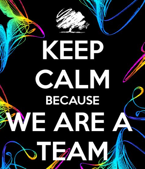 keep-calm-because-we-are-a-team-2 Maya Angelou Quotes Strength, Netball Quotes, Inspirational Teamwork Quotes, Resource Teacher, Team Building Quotes, When School Starts, Team Motivation, Team Quotes, Co Teaching