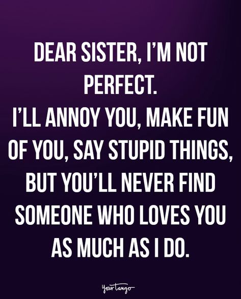 20 Quotes To Remind You There's No Bond Stronger (Or Crazier) Than The One With Your Sister Sibling Quotes Sister And Sister, Things To Say To Your Sister, Dear Sister Quotes, I Love My Sister Quotes, Awesome Sister Quotes, Sister Sayings, Quotes About Sisters, Good Sister Quotes, Sister Bond Quotes