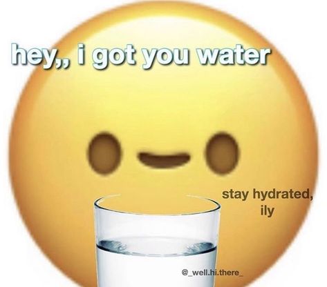 Ily Reaction Pic Cute, Hey Reaction Pic, You Got This Meme, Ily Reaction Pic, Hey I Got You, Hey I Got You Emoji, Wholesome Reaction Pics, Wholesome Reaction, Water Meme