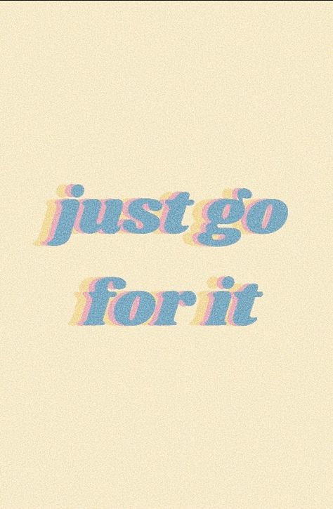 just go for it Go For It Wallpaper, It Wallpaper, Just Go For It, Quote Inspiration, Own Quotes, Aesthetic Pics, Go For It, Note To Self, Go Outside