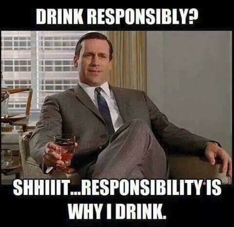 Responsibility Funny Drinking Memes, Mighty Mike, Whiskey Quotes, Drinking Memes, Insta Memes, Humor Inappropriate, Craps, Drinking Humor, Memes Humor