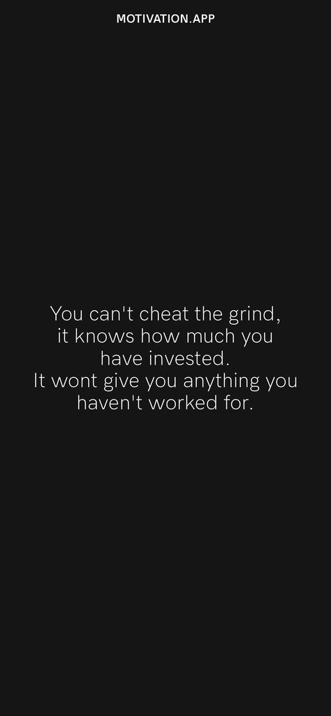 You can't cheat the grind, it knows how much you have invested. It wont give you anything you haven't worked for. From the Motivation app: https://motivation.app/download Grind Mode, Invest In Yourself Quotes Motivation, Grinding Quotes, On The Grind Aesthetic, Grind Time Quotes, Keep Grinding Quotes, Back To The Grind Quotes, Grind Season Quotes, Head Down And Grind Quotes