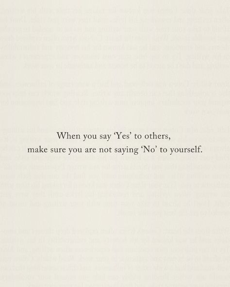 When you say ‘Yes’ to others, be mindful that you’re not saying ‘No’ to yourself. ✨ It’s important to set boundaries and honour your own needs, even when it’s difficult. Remember, self-care isn’t selfish - it’s essential. By prioritising your own well-being, you’re able to show up fully for others with a full heart and mind. Choose yourself first, and everything else will fall into place. #SelfLove #HealthyBoundaries #PrioritizeYou #MindfulLiving #ChooseYourself Quotes Saying No, Choose Yourself First Quotes, When You Say Yes To Others, When You Choose Yourself, Accept Others For Who They Are, Be More Selfish Quotes, Prioritising Yourself Quotes, Choose Yourself Quotes, Your Mind Quotes