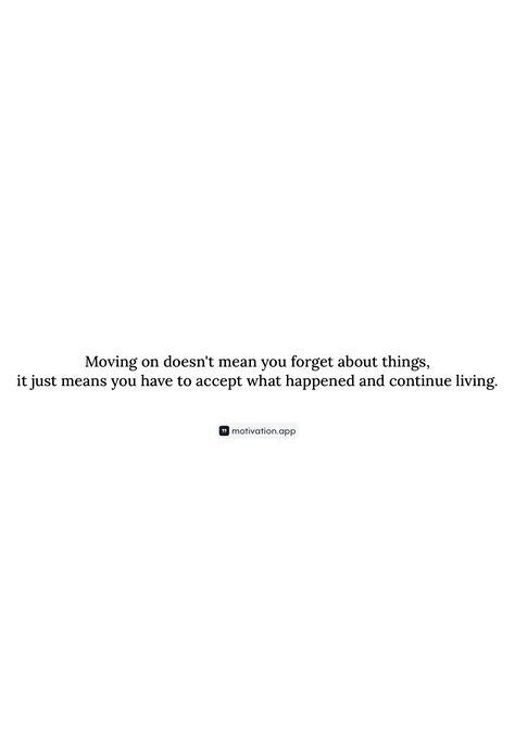 Moving on doesn't mean you forget about things, it just means you have to accept what happened and continue living. From the Motivation app: https://motivation.app/download Just Move On Quotes, Move On Quotes, Motivation App, Moving On, Move On, What Happened, Self Care, Meant To Be, Writing