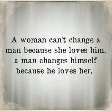 You can't change a man... Steve Harvey Quotes, Quote Of The Week, The Words, Great Quotes, Relationship Quotes, Favorite Quotes, Wise Words, Quotes To Live By, Love Him