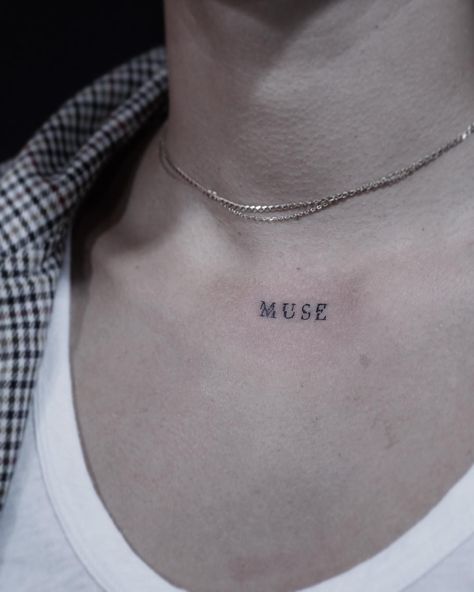 Muse Neck Tattoo, Your Muse Tattoo, Minimalistic Neck Tattoo, My Own Muse Tattoo, Muse Tattoo Ideas, Middle Collar Bone Tattoo, Muse Tattoo Words, Mini Neck Tattoos, Chest Tattoo Writing