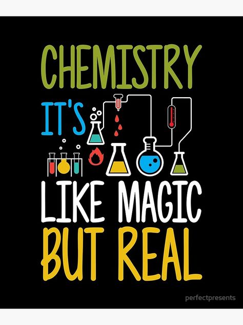 "Funny Chemistry It's Like Magic But Real Science" Poster by perfectpresents | Redbubble Chemistry Major, Major In College, Chemistry Quotes, Studying Chemistry, About Chemistry, Chemistry Posters, Funny Chemistry, Chemistry Classroom, Chemistry Humor