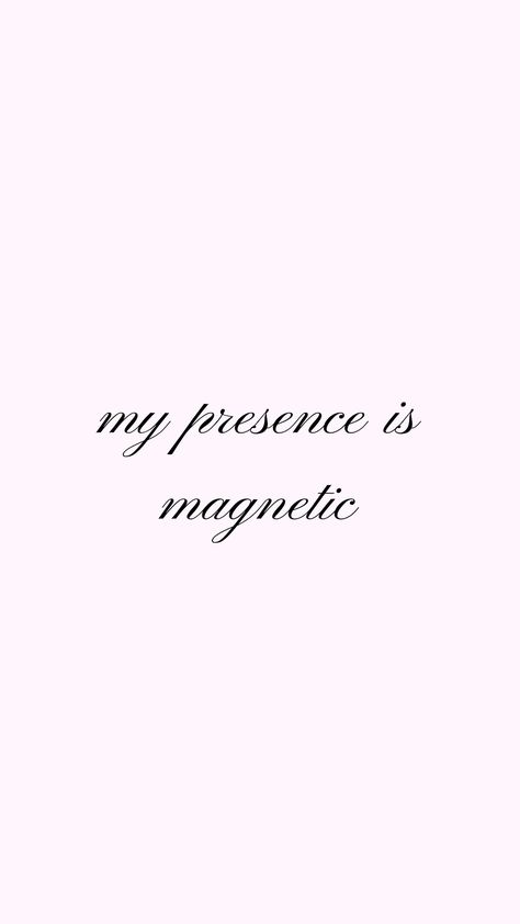 Affirmation-my presence is magnetic Magnetic Personality Aesthetic, My Presence Quotes, Magnetic Energy Affirmations, Magnetism Aesthetic, I Am Magnetic Affirmation, Magnetic Energy Aesthetic, Black And White Affirmations, Magnetic Quotes, Magnetic Aesthetic