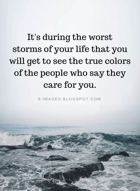 True Colors Quotes, Care About You Quotes, Sucks Quote, Colors Quotes, Storm Quotes, Bad Storms, Forgotten Quotes, Support Quotes, Color Quotes