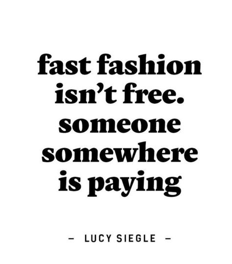 fast fashion isn't free. someone somewhere is paying. Ethical Fashion Quotes, Sustainable Fashion Quotes, Sustainability Quotes, Ethical Living, Graphisches Design, Ethical Fashion Brands, Fashion Revolution, Sustainable Fashion Brands, Conscious Fashion