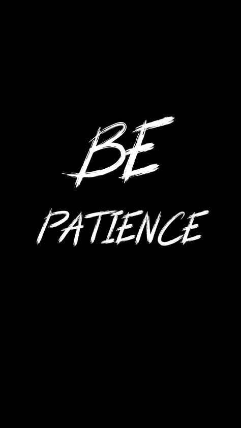 Be Patience Wallpaper, Patience Wallpaper, Wallpaper Iphone Black, Quotes For Dp, Wallpaper Display, Be Patience, Black Quotes, Ticket Template, Iphone Black