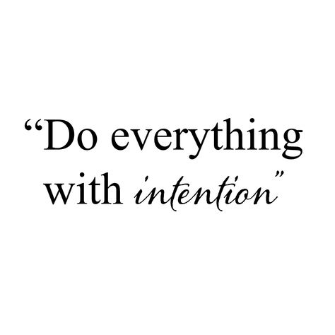 Intention is everything! Our Intention Creates Our Reality, Intention Is Everything, Vision Board Intentions, Move With Intention, Quotes About Intention, Live With Intention Quotes, Intentions Aesthetic, Be Intentional Quotes, Intention Aesthetic