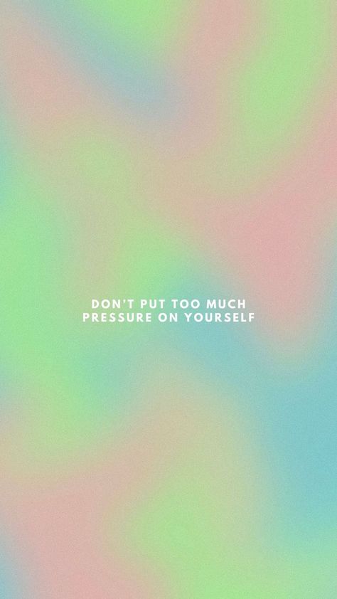 phone wallpaper with inspiring quote: "don't put too much pressure on yourself". made by gunel Don't Pressure Yourself, Yourself Wallpaper, Too Much Pressure, Healthy Motivation, Aesthetic Backgrounds, Be Yourself Quotes, Too Much, Cute Wallpapers, Phone Wallpaper