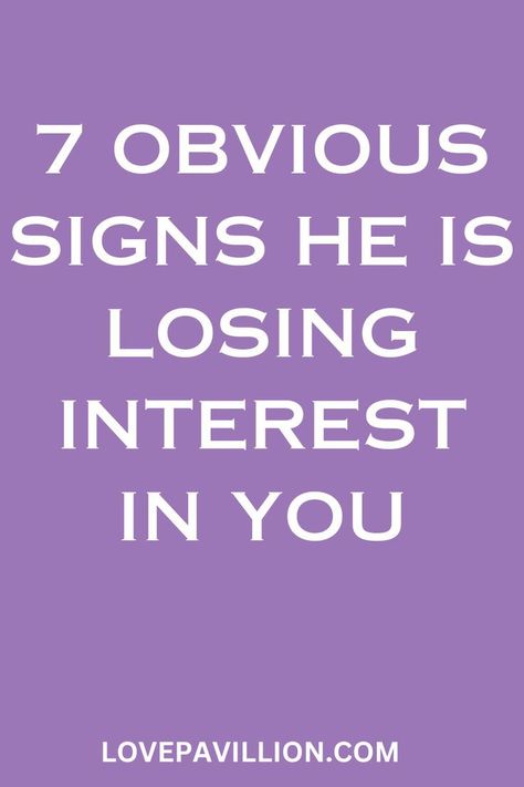 obvious signs he is losing interest in you. Signs A Guy Is Losing Interest, When A Guy Loses Interest, I Feel Like Youre Losing Interest Text, Signs He Is Not Interested In You, How Do You Know When A Guy Is Losing Interest, How To Know If A Guy Is Losing Interest, How To Tell If Hes Losing Interest, I Can Feel You Losing Interest, Signs He Is Losing Interest