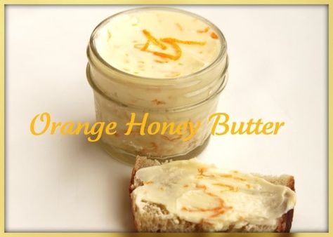 orange honey butter gift Overnight Bread Recipe, Butter Spreads, Flavored Butter Recipes, Butter Syrup, Flavored Butters, Compound Butter Recipe, Butter Homemade, Compound Butters, Orange Honey