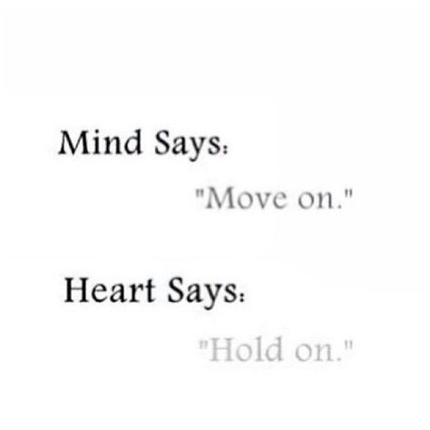 Constant argument between the head and the heart. Mind Says Move On Heart Says Hold On, Really Deep Quotes, Quotes Deep Feelings, Heart Quotes, Crush Quotes, Deep Thought Quotes, Real Quotes, Quote Aesthetic, Pretty Words