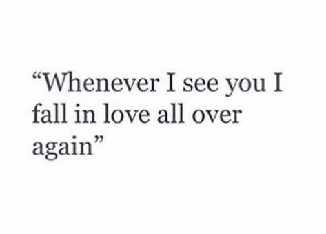 Whenever I see you I fall in love all over again In Love Again, Falling In Love Again, Love Again, Daily Inspiration Quotes, About Love, I Fall In Love, Relatable Quotes, I Fall, Picture Quotes