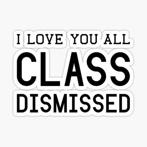 I love you all class dismissed Sticker Class Dismissed, I Love You All, Love You All, I Love You, Love You, Novelty Sign, I Love, For Sale