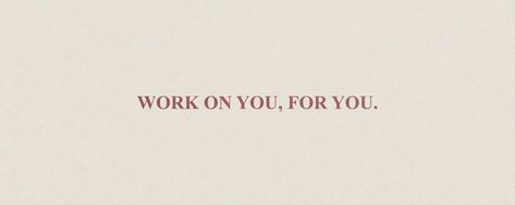 notion cover, tan textured background with red words reading "work on you,for you." Aesthetic Banner Quotes, Notion Board Covers, Cover Photo For Notion, Notion Cover Aesthetic 1500 Pixels, Notion Cover Aesthetic Hd, Notion Horizontal Cover, Notion Covers Brown, Notion Cover Journal, Cute Covers For Notion