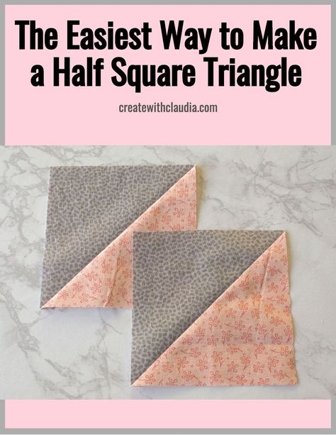 How to Make a Half Square Triangle - Create with Claudia How To Make A Triangle Quilt, Making Half Square Triangles Simple, How To Make Triangles For Quilts, Half Square Triangle Table Runner Ideas, Easy Hst Half Square Triangles, Hst And Squares Quilt Patterns, Sewing Triangles Quilt, How To Quilt Triangles, Quilt Half Square Triangle