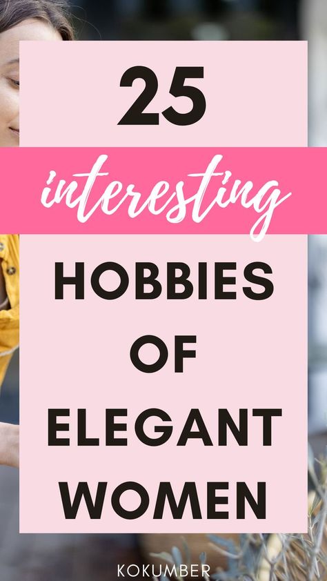 Hobbies Of Elegant Woman Easy Hobbies To Start, Fun Hobbies For Women, Hobbies To Start, Mindful Activities, Craft Hobbies, Easy Hobbies, Hobbies For Adults, Stay Creative, Successful Woman