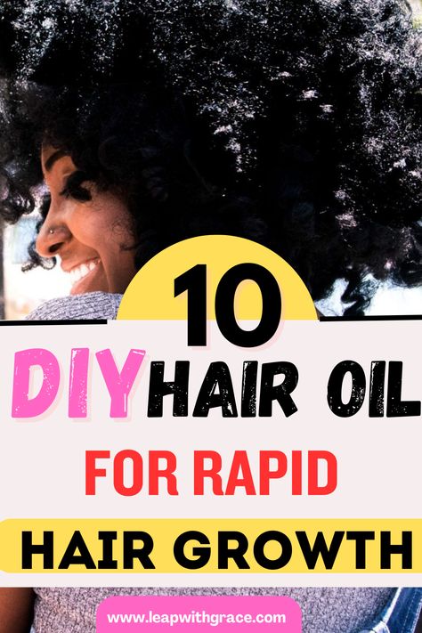 10 DIY Hair Oil Recipes for Rapid Hair Growth - Leap With Grace 7 Oils For Hair Growth, Oil For 4c Hair Growth, Natural Hair Growth Oil Recipe, Black Hair Growth Oil Recipe, Hair Growth Recipes Homemade, Diy Hair Growth Oil For Black Women, Diy Hair Growth Oil Recipe, Hair Growth Oils For Natural Hair, Growth Oils For Black Hair