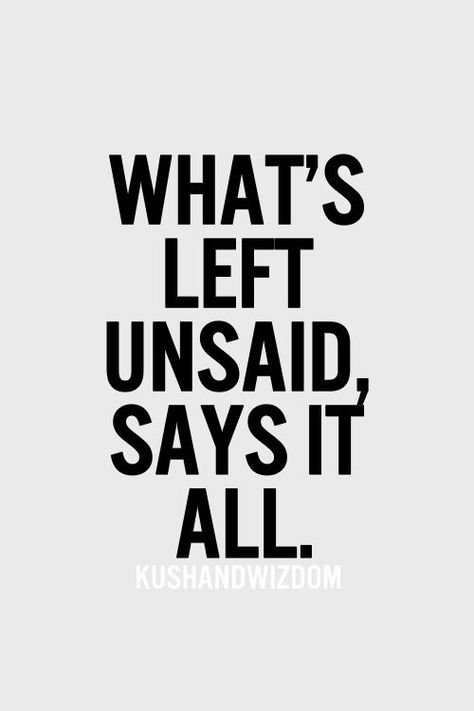 What’s left unsaid, says it all. | Community Post: 9 Printable Breakup Quotes Generations Quotes, Breakup Quotes, E Card, Quotable Quotes, True Words, The Words, Great Quotes, Inspirational Words, Words Quotes