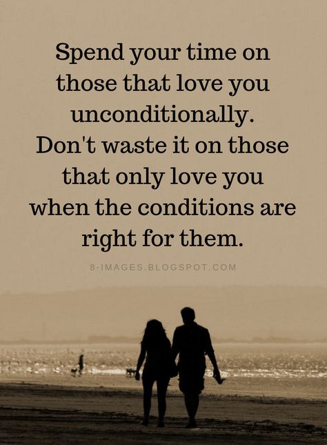 Unconditional Love Quotes Spend your time on those that love you unconditionally. Don't waste it on those that only love you when the conditions are right for them. Cheat Quotes, Time Quotes Relationship, Selfish People Quotes, Selfish Quotes, Me Time Quotes, Conditional Love, Unconditional Love Quotes, Love Unconditionally, Falling In Love Quotes