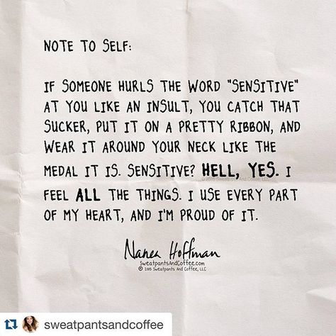 Go ahead. Call me sensitive. I'm owning it. #empathy #compassion #feelings #sweatpantsandcoffee #notetoself Sensitive People Quotes, Sensitive Quotes, Highly Sensitive People, Highly Sensitive Person, Lovely Quote, People Quotes, Love Live, Quotable Quotes, Go Ahead