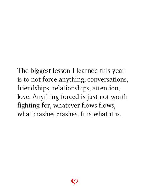 A Good Conversation Quotes, Quotes About Self Worth Relationships, Force Conversation Quotes, Less Attention Quotes, Whatever Flows Flows Quote, Your Not Worth It Quotes, Not Caring Quotes Relationships, All Or Nothing Quotes Relationships, Friendships Grow Apart