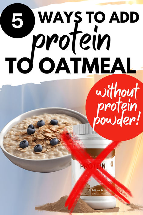 A bowl of oatmeal next to a container of protein powder with an X over it, with a text overlay that says 5 ways to add protein to oatmeal without protein powder. Creamy Protein Oatmeal, Instant Protein Oatmeal, Protein Breakfast No Powder, Eat More Protein How To, No Protein Powder Recipes, How To Add Protein To Oatmeal, Adding Protein To Oatmeal, Protein Oatmeal Without Protein Powder, Protein Breakfast Without Protein Powder