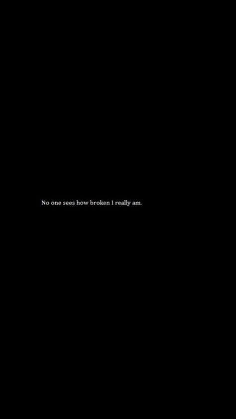 actually no one really sees it No One Care For Me Quotes, Something Inside Me Broke Quotes, No One Actually Cares, No Feelings Background, Heart Broke Wallpapers For Iphone, Dead Quotes Feelings, No One Notices, No One Really Cares, Black Quotes