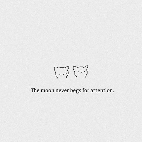 The Moon Never Begs For Attention, Never Beg For Attention Quotes, Never Beg For Attention, Breakdown Quotes, Never Beg, Attention Quotes, Exam Quotes, Deep Words, Proud Of You