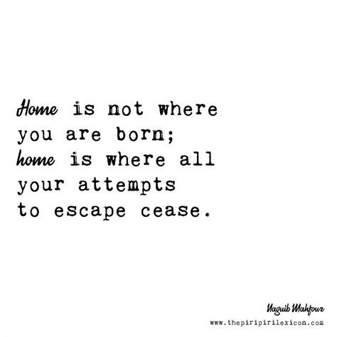 10 inspirational quotes about our expat home : the piri-piri lexicon Love At Home Quotes, Quotes About Happy Place, Loving Home Quotes, Quotes About House, Home Is My Happy Place Quote, Quotes About Home Not Being A Place, Finding Home Quotes, No Home Quotes, What Is Home Quotes