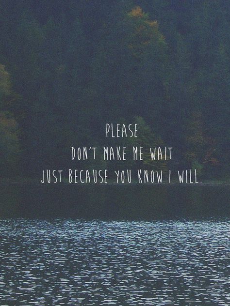 Waiting Quotes, Best Love Quotes, Lyric Quotes, True Words, Just Because, Cute Quotes, The Words, Great Quotes, Beautiful Words