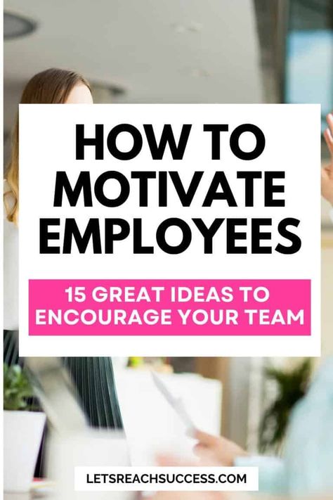 15 Ways to Motivate Employees and Encourage Your Team at Work Motivating Team At Work, How To Get Employees Motivated, How To Motivate Your Team At Work, Employee Incentive Ideas Fun, How To Make Work Fun For Employees, Motivating Your Team, Team Encouragement Ideas, Employee Rewards And Recognition, Building Staff Morale