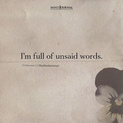 I'm full of unsaid words. Thought Cloud Quotes, 2am Thoughts Quotes Too Many Thoughts Quotes, 2 A.m. Thoughts, One Deep Word, Thought Full Quotes, Quotes About Expressing Yourself, Over It All Quotes, Quotes About Deep Thoughts, Inner Thoughts Quotes, Too Many Thoughts Go Unsaid