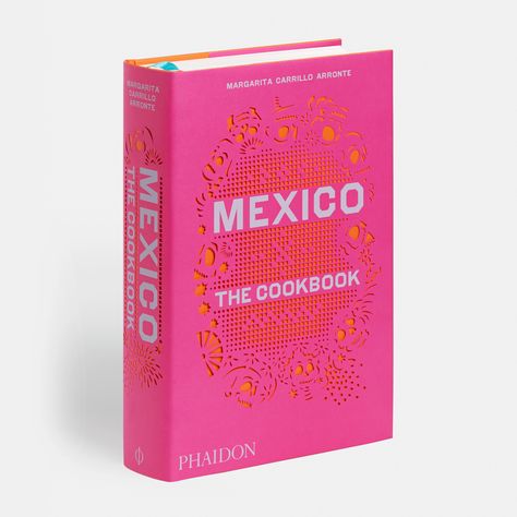 Mexico | Food / Cook | Phaidon Store Book Design Graphique, Graphic Design Magazine, Logos Retro, Cookbook Design, Pink Book, Mexican Home, Best Cookbooks, Food Combining, Design Editorial