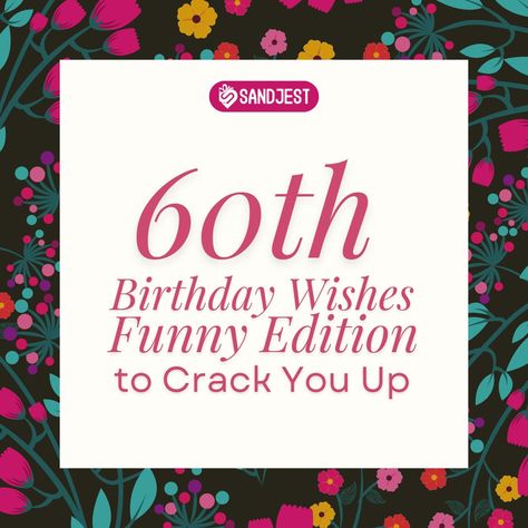 150+ 60th Birthday Wishes Funny Edition to Crack You Up - Personalized Gift Sandjest 60ste Verjaarsdag Wense, 60th Birthday Wishes For Friend, 60th Birthday Memes Funny, Funny 60th Birthday Quotes Hilarious, Funny 60th Birthday Quotes, 60th Birthday Wishes, 60th Birthday Quotes, Birthday Special Friend, Birthday Wishes For Women