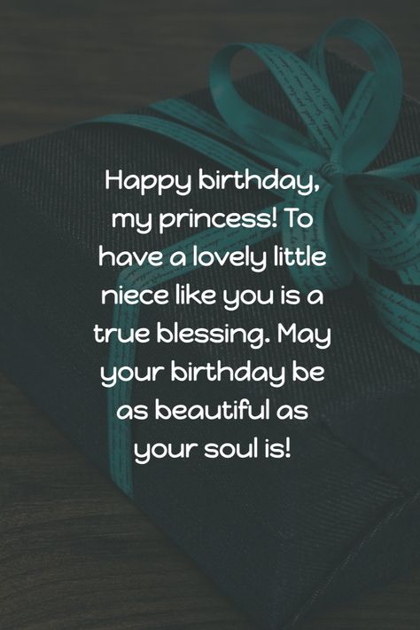 Happy birthday, my princess! To have a lovely little niece like you is a true blessing. May your birthday be as beautiful as your soul is! Birthday Wish For Niece Love, Happy Birthday Quotes For Niece, Caption For Niece Birthday, Happy Birthday To My Niece Quotes, Bday Wishes For Niece, Birthday Wishes For A Niece Happy, Happy Birthday Niece Beautiful Love You, Birthday Wishes For Niece Kids, Happy Birthday For Niece