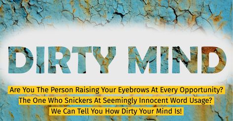 Can We Guess How Dirty Your Mind Is? - Quiz - Quizony.com Dirty Mind Quiz, How Dirty Is Your Mind Quiz, Relationship Quizzes, Women Poetry, Meant To Be Together, Mind Games, Dirty Mind, Health Careers, Music Humor